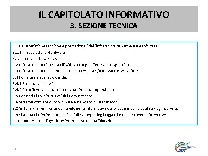 IL CAPITOLATO INFORMATIVO 3. SEZIONE TECNICA 3. 1 Caratteristiche tecniche e prestazionali dell’infrastruttura hardware