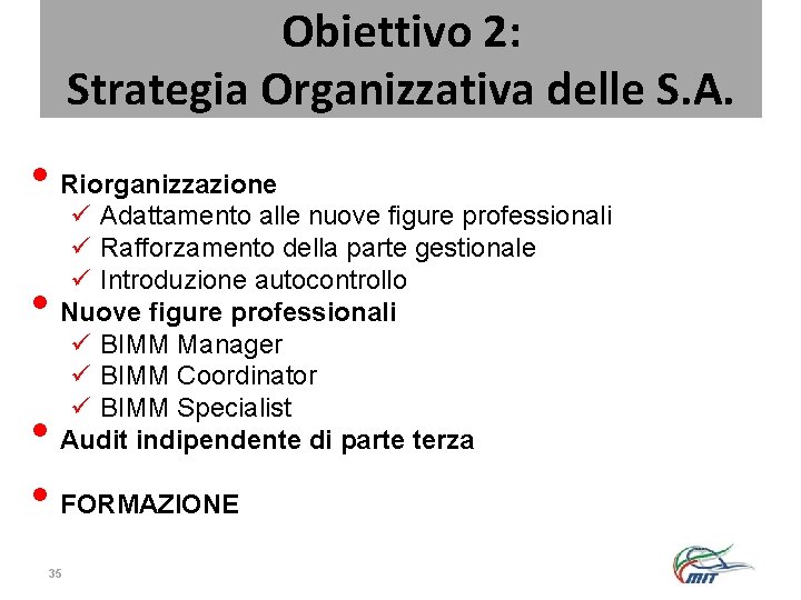 Obiettivo 2: Strategia Organizzativa delle S. A. • Riorganizzazione • ü Adattamento alle nuove