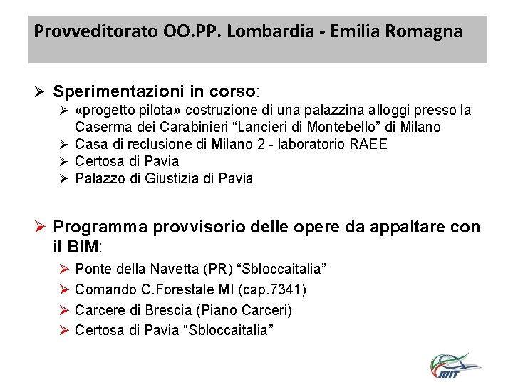 Provveditorato OO. PP. Lombardia - Emilia Romagna Ø Sperimentazioni in corso: Ø «progetto pilota»