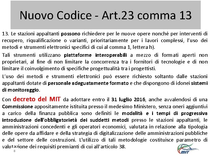 Nuovo Codice - Art. 23 comma 13 13. Le stazioni appaltanti possono richiedere per