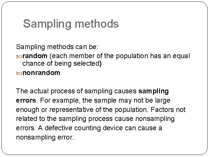 Sampling methods can be: random (each member of the population has an equal chance