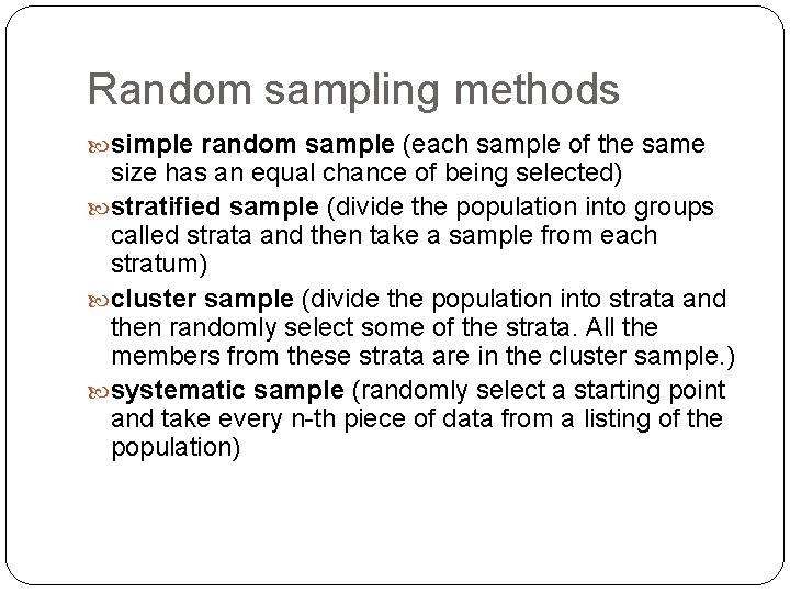 Random sampling methods simple random sample (each sample of the same size has an