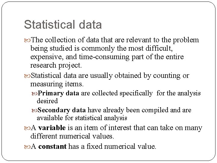 Statistical data The collection of data that are relevant to the problem being studied