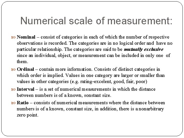 Numerical scale of measurement: Nominal – consist of categories in each of which the