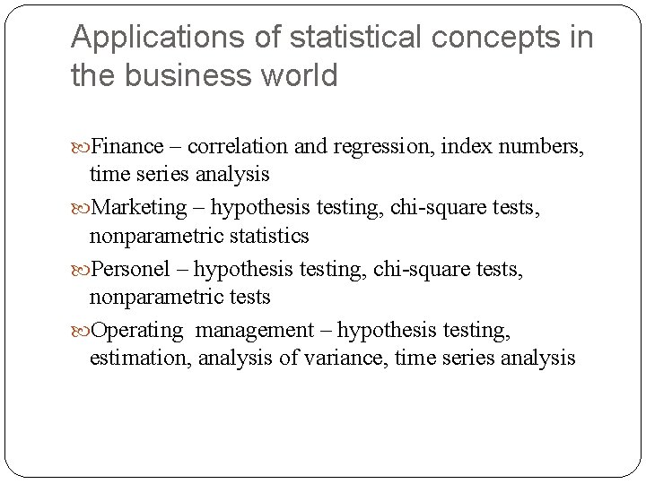 Applications of statistical concepts in the business world Finance – correlation and regression, index