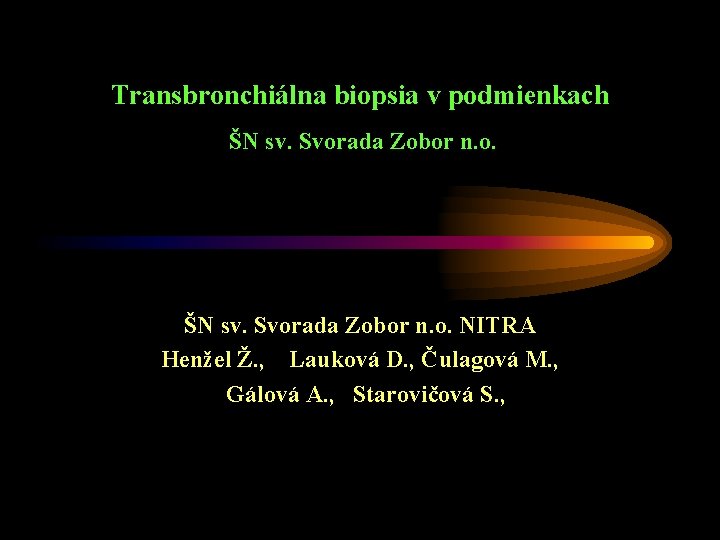 Transbronchiálna biopsia v podmienkach ŠN sv. Svorada Zobor n. o. NITRA Henžel Ž. ,
