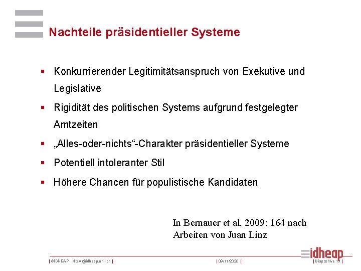 Nachteile präsidentieller Systeme § Konkurrierender Legitimitätsanspruch von Exekutive und Legislative § Rigidität des politischen