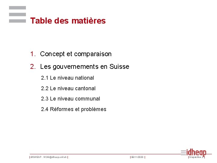 Table des matières 1. Concept et comparaison 2. Les gouvernements en Suisse 2. 1