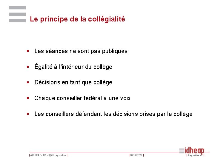 Le principe de la collégialité § Les séances ne sont pas publiques § Égalité