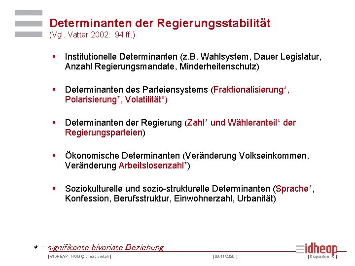 Determinanten der Regierungsstabilität (Vgl. Vatter 2002: 94 ff. ) § Institutionelle Determinanten (z. B.