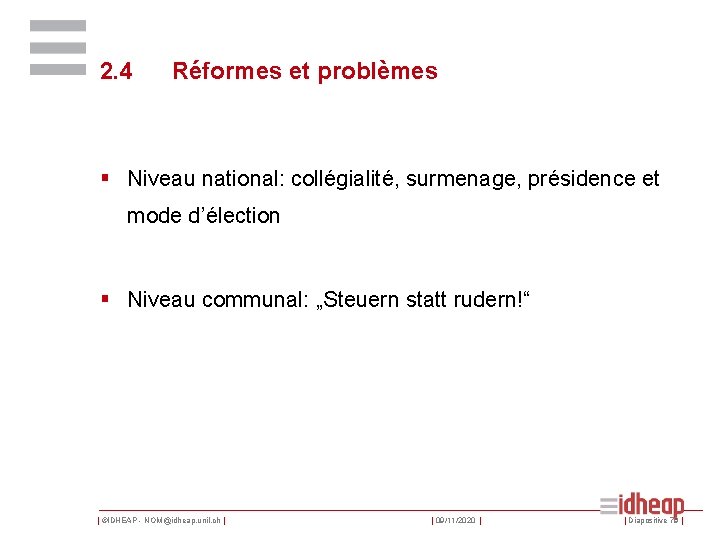 2. 4 Réformes et problèmes § Niveau national: collégialité, surmenage, présidence et mode d’élection
