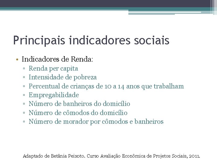 Principais indicadores sociais • Indicadores de Renda: ▫ ▫ ▫ ▫ Renda per capita