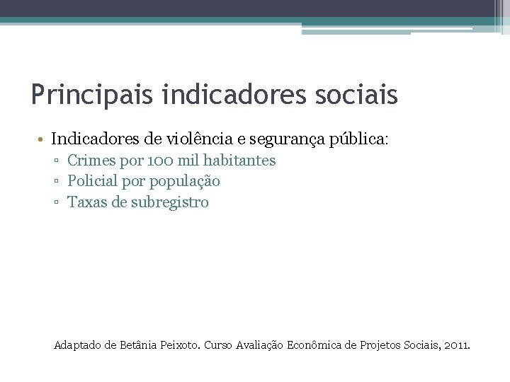 Principais indicadores sociais • Indicadores de violência e segurança pública: ▫ Crimes por 100