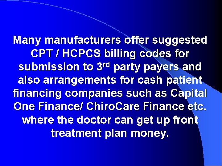 Many manufacturers offer suggested CPT / HCPCS billing codes for submission to 3 rd