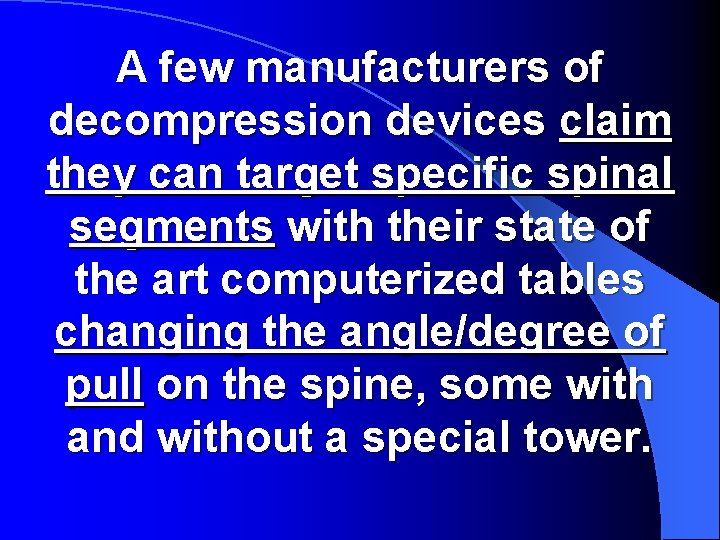 A few manufacturers of decompression devices claim they can target specific spinal segments with