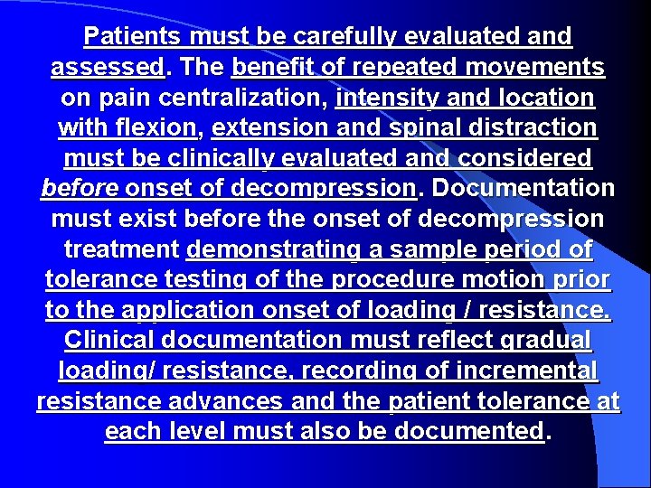 Patients must be carefully evaluated and assessed. The benefit of repeated movements on pain