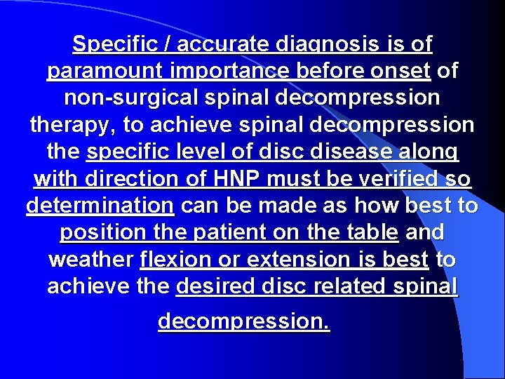 Specific / accurate diagnosis is of paramount importance before onset of non-surgical spinal decompression