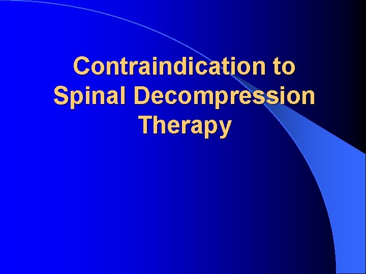 Contraindication to Spinal Decompression Therapy 