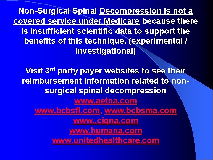 Non-Surgical Spinal Decompression is not a covered service under Medicare because there is insufficient