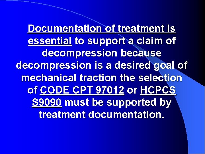 Documentation of treatment is essential to support a claim of decompression because decompression is