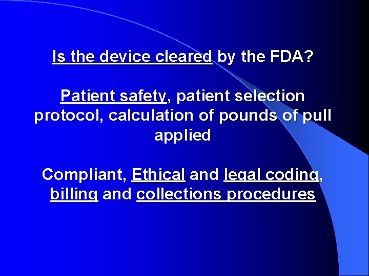 Is the device cleared by the FDA? Patient safety, patient selection protocol, calculation of