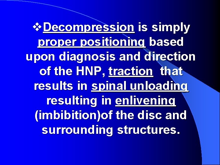 v. Decompression is simply proper positioning based upon diagnosis and direction of the HNP,