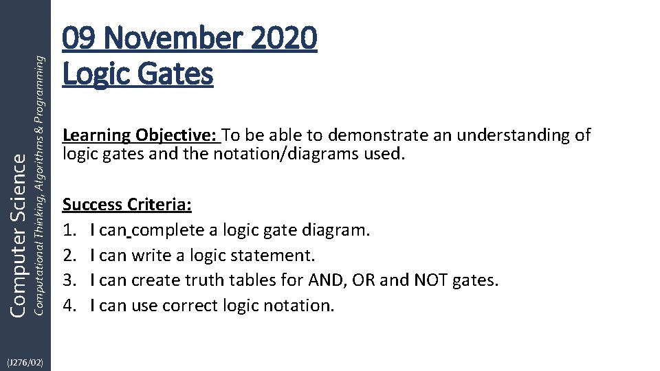 Computational Thinking, Algorithms & Programming Computer Science (J 276/02) 09 November 2020 Logic Gates