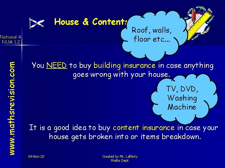 House & Contents Insurance Roof, walls, floor etc. . . www. mathsrevision. com National