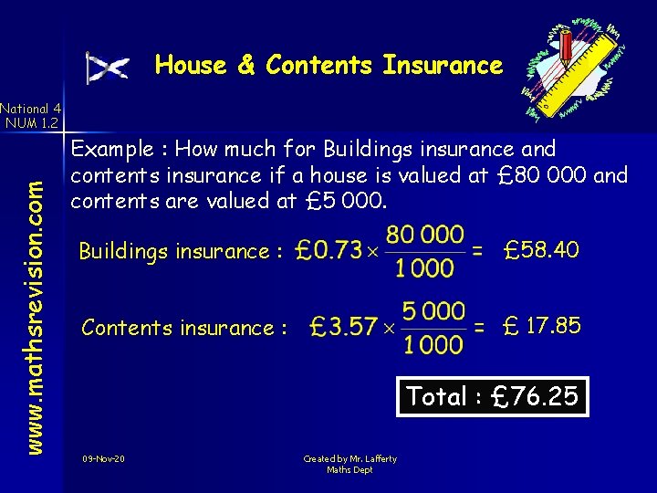 House & Contents Insurance www. mathsrevision. com National 4 NUM 1. 2 Example :