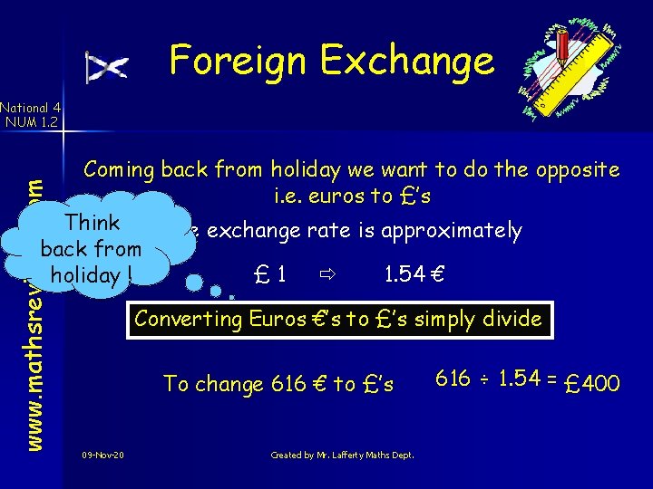 Foreign Exchange National 4 NUM 1. 2 www. mathsrevision. com Coming back from holiday