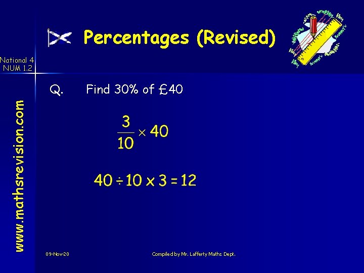 Percentages (Revised) National 4 NUM 1. 2 www. mathsrevision. com Q. 09 -Nov-20 Find