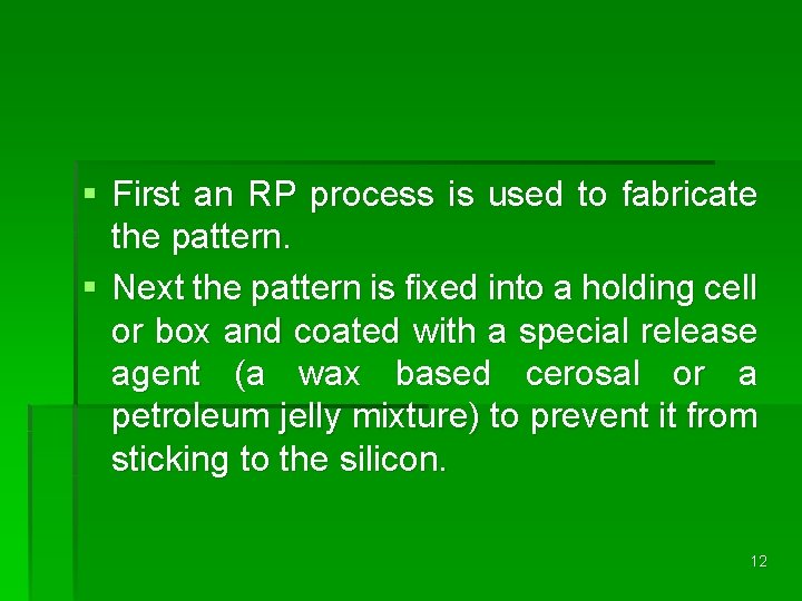§ First an RP process is used to fabricate the pattern. § Next the