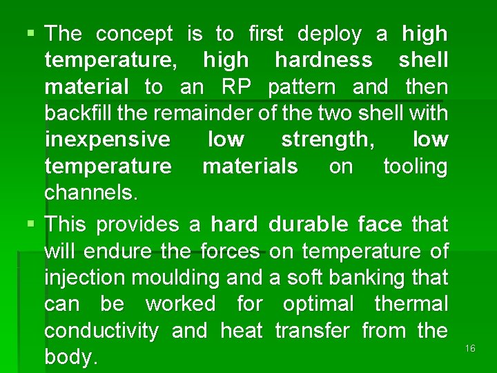 § The concept is to first deploy a high temperature, high hardness shell material