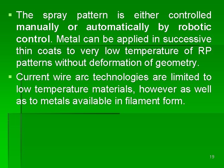 § The spray pattern is either controlled manually or automatically by robotic control. Metal