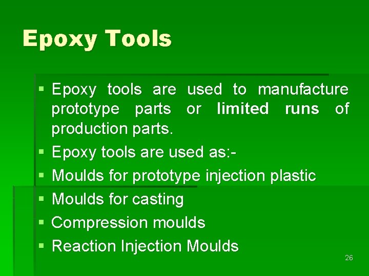 Epoxy Tools § Epoxy tools are used to manufacture prototype parts or limited runs