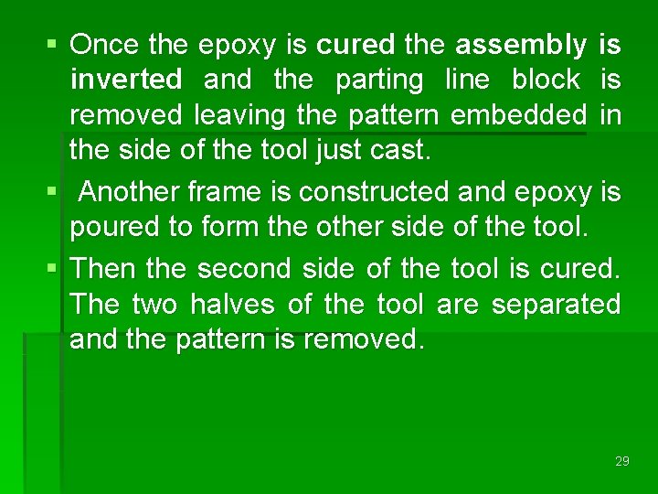 § Once the epoxy is cured the assembly is inverted and the parting line