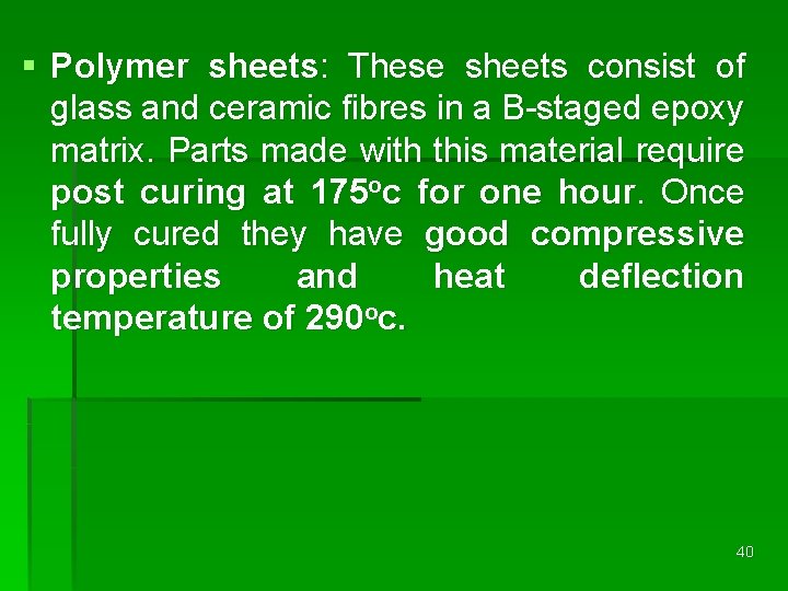 § Polymer sheets: These sheets consist of glass and ceramic fibres in a B-staged