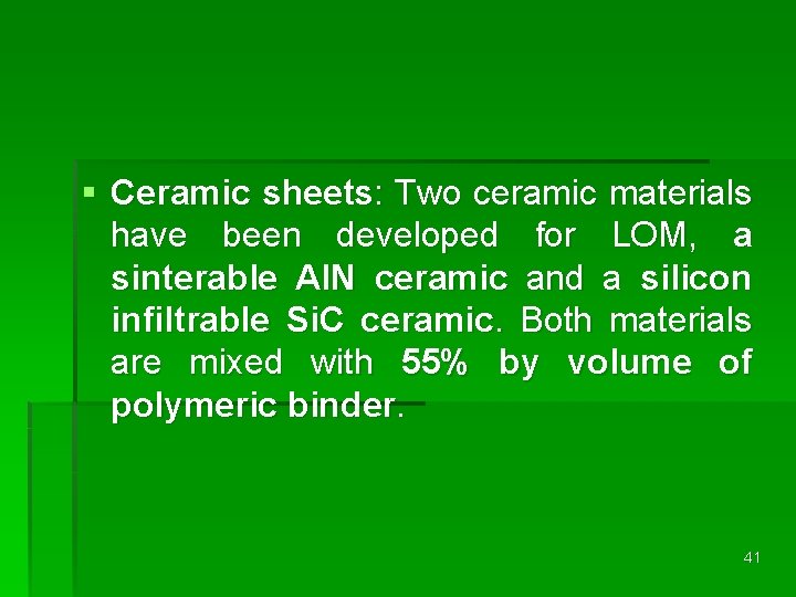 § Ceramic sheets: Two ceramic materials have been developed for LOM, a sinterable AIN