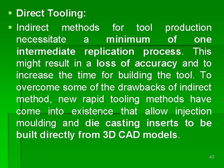 § Direct Tooling: § Indirect methods for tool production necessitate a minimum of one