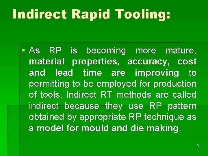 Indirect Rapid Tooling: § As RP is becoming more mature, material properties, accuracy, cost