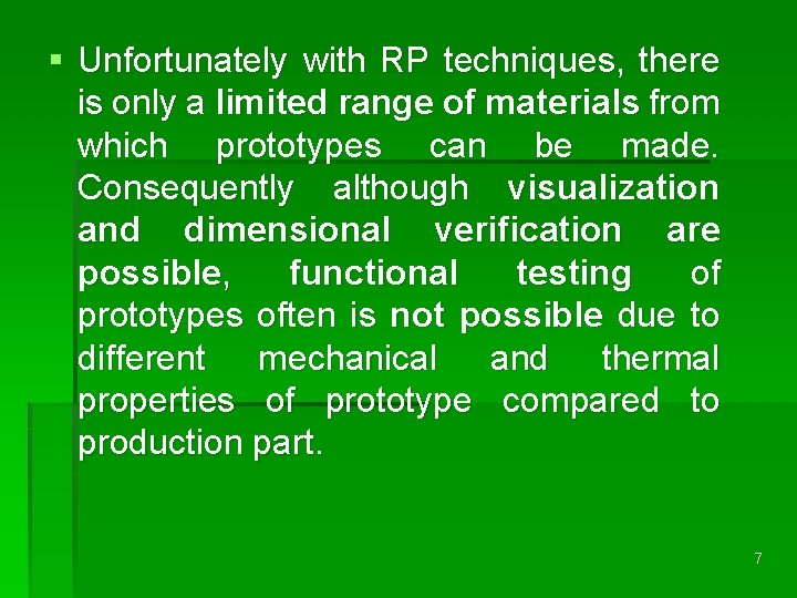 § Unfortunately with RP techniques, there is only a limited range of materials from