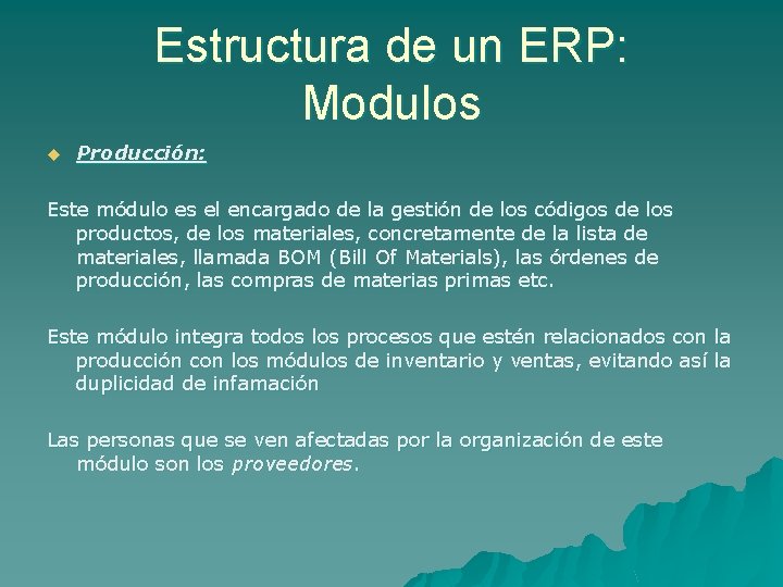 Estructura de un ERP: Modulos u Producción: Este módulo es el encargado de la