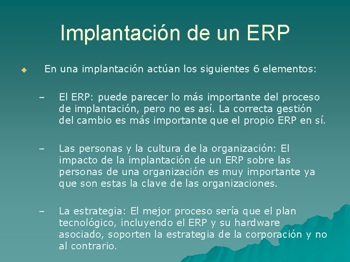 Implantación de un ERP u En una implantación actúan los siguientes 6 elementos: –