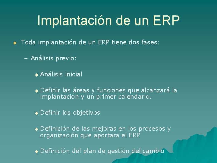 Implantación de un ERP u Toda implantación de un ERP tiene dos fases: –