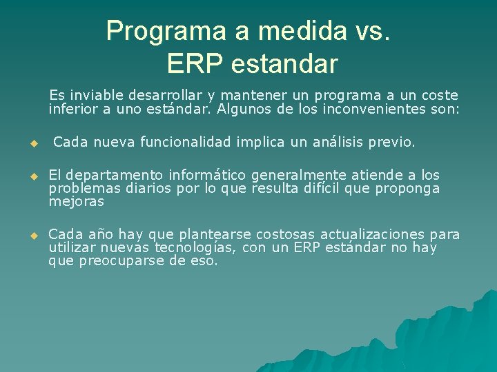Programa a medida vs. ERP estandar Es inviable desarrollar y mantener un programa a