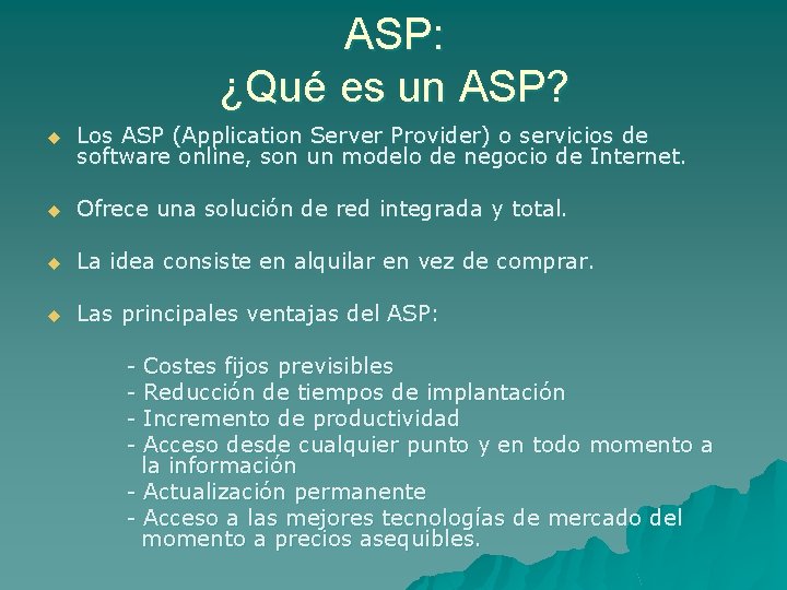 ASP: ¿Qué es un ASP? u Los ASP (Application Server Provider) o servicios de