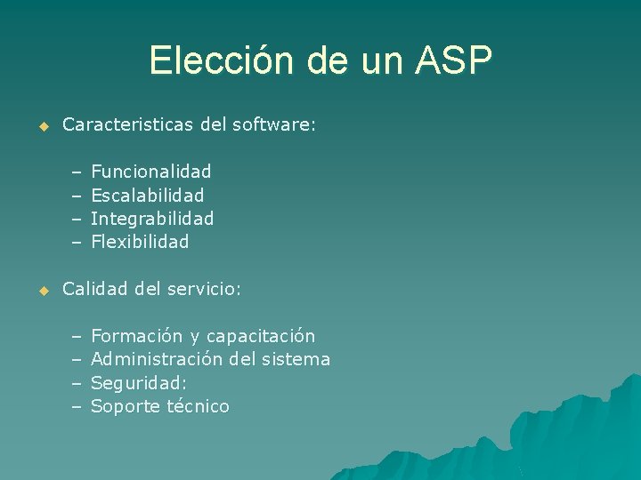 Elección de un ASP u Caracteristicas del software: – – u Funcionalidad Escalabilidad Integrabilidad