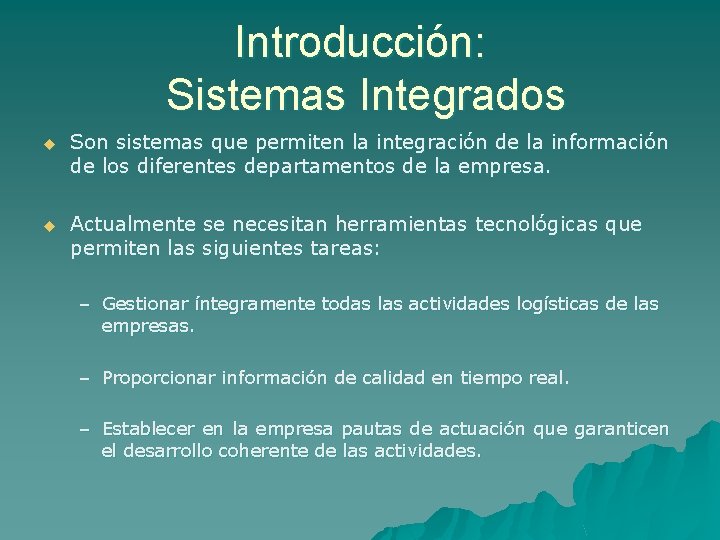 Introducción: Sistemas Integrados u Son sistemas que permiten la integración de la información de