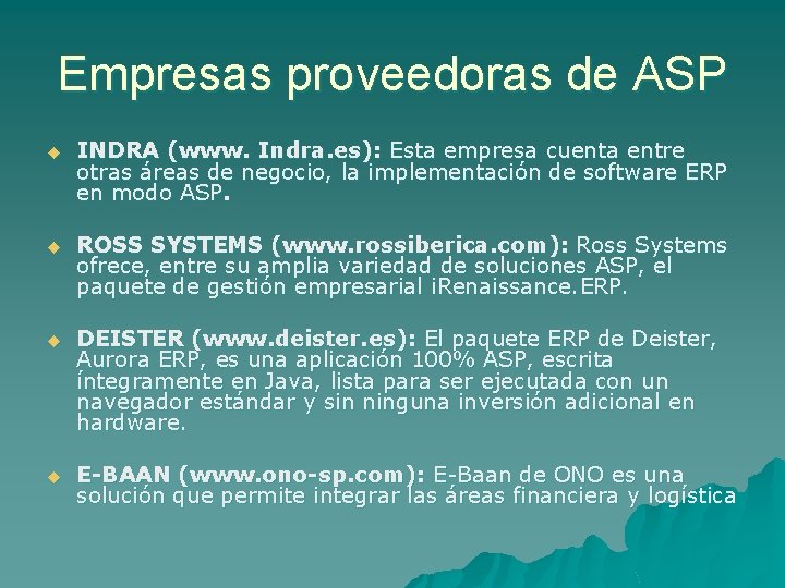 Empresas proveedoras de ASP u INDRA (www. Indra. es): Esta empresa cuenta entre otras