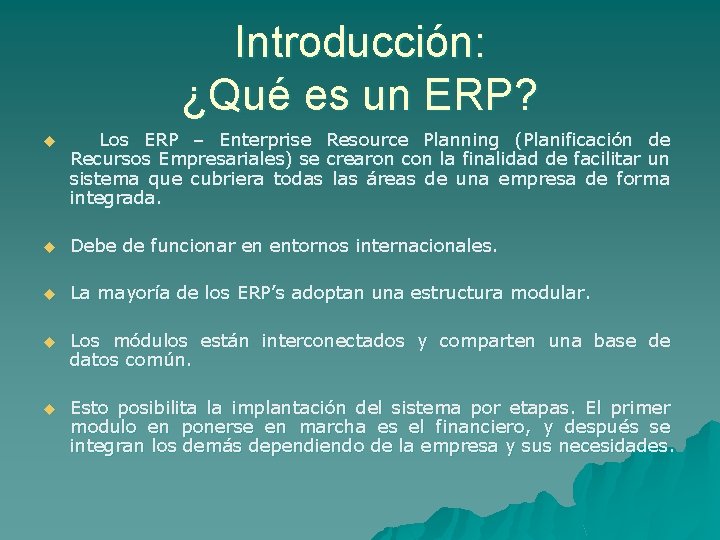 Introducción: ¿Qué es un ERP? u Los ERP – Enterprise Resource Planning (Planificación de